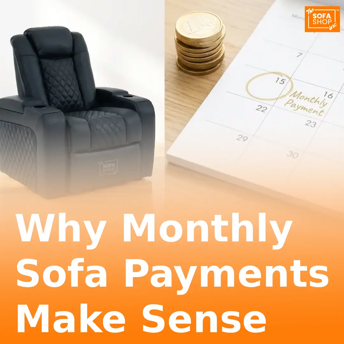 Buy Now, Pay Later: Why Monthly Sofa Payments Make Sense