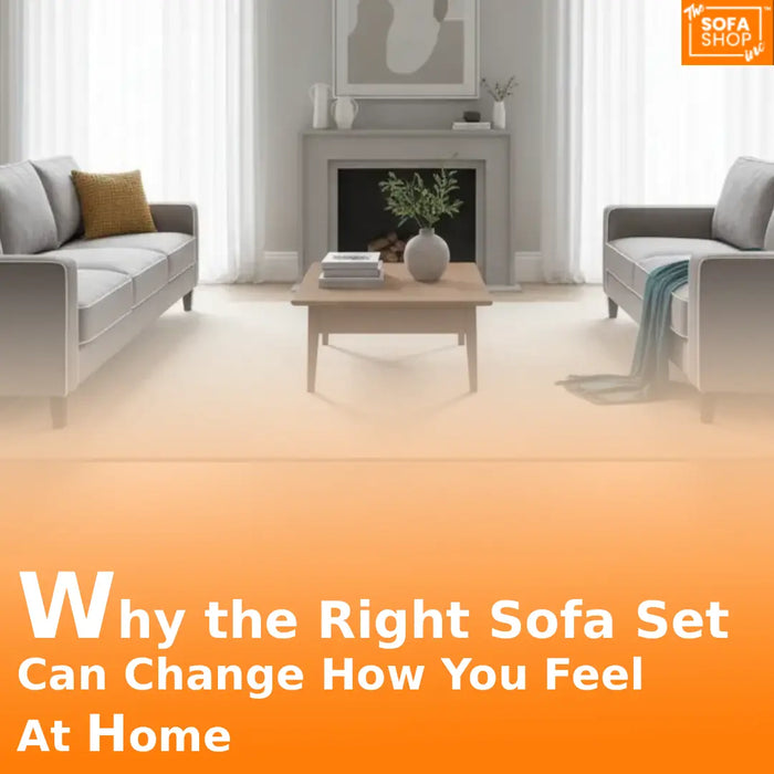 Why the Right Sofa Set Can Change How You Feel at Home